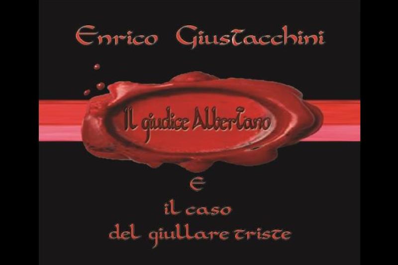 Presentazione del volume "Il giudice Albertano e il caso del giullare triste"