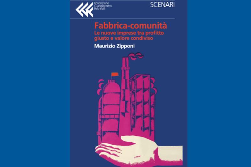 Presentazione del libro "Fabbrica-comunità. Le nuove imprese tra profitto giusto e valore condiviso"