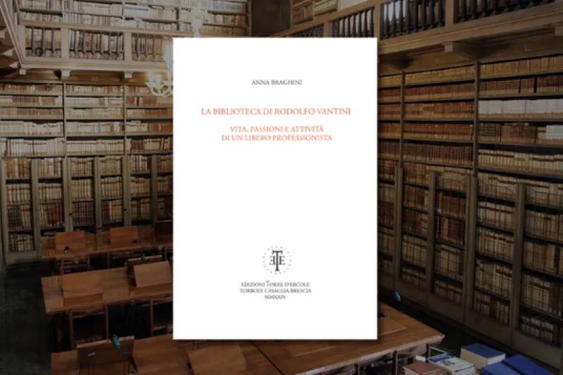 La biblioteca di Rodolfo Vantini: vita, passioni e attività