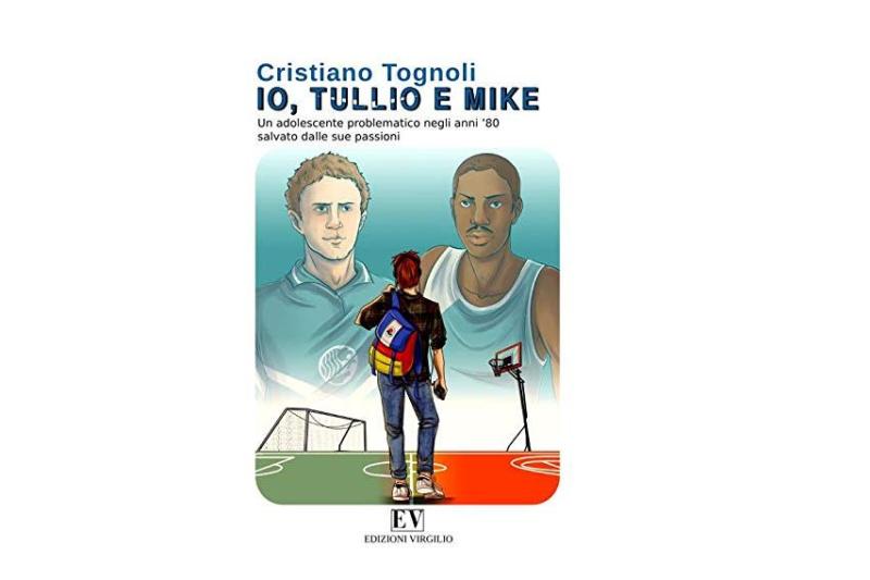 Presentazione del libro di Cristiano Tognoli  “Io, Tullio e Mike”